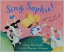 Sing Sophie by Dayle Ann Dodds